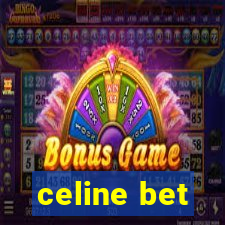 celine bet